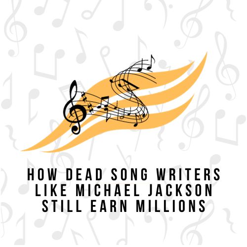 How Dead Song writers Like Michael Jackson Still Earn Millions