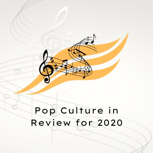 Pop Culture in Review for 2020