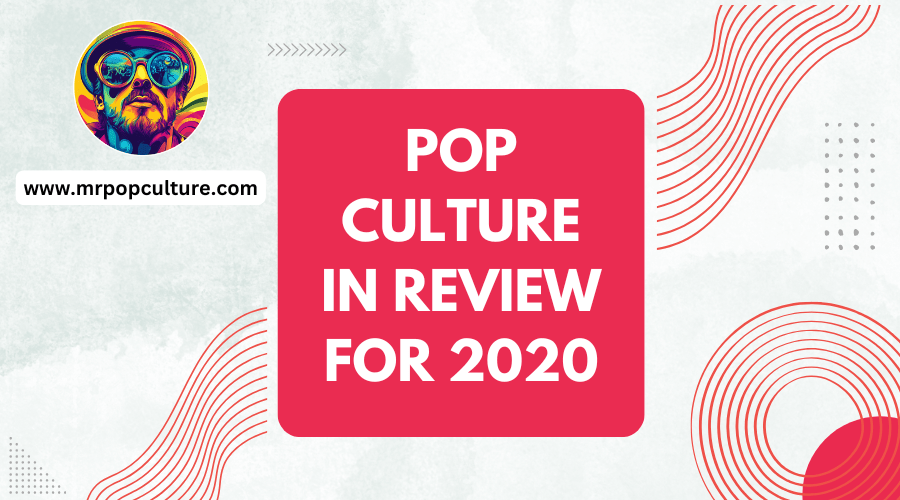Pop Culture in Review for 2020