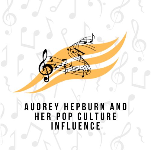 Audrey Hepburn and Her Pop Culture Influence