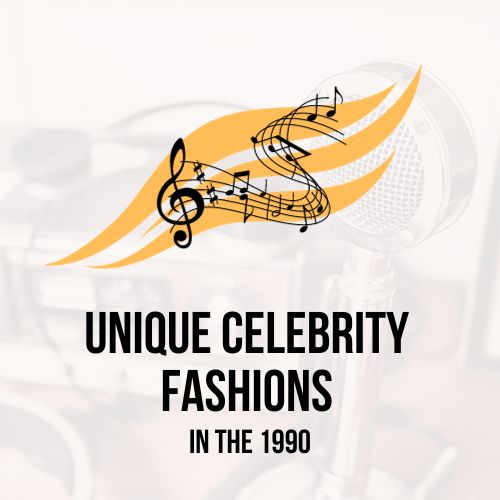 Unique Celebrity Fashions in the 1990
