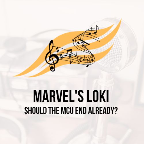 Marvel's Loki: Should the MCU End Already?