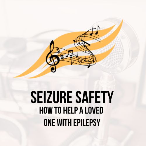 Seizure Safety: How to Help a Loved One with Epilepsy