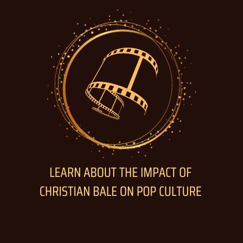 Learn About the Impact of Christian Bale on Pop Culture