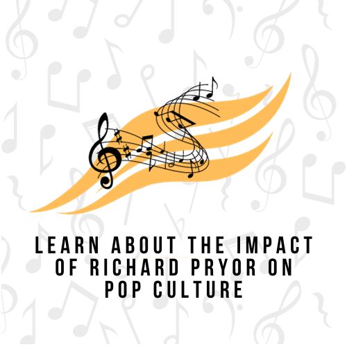 Learn About the Impact of Richard Pryor on Pop Culture