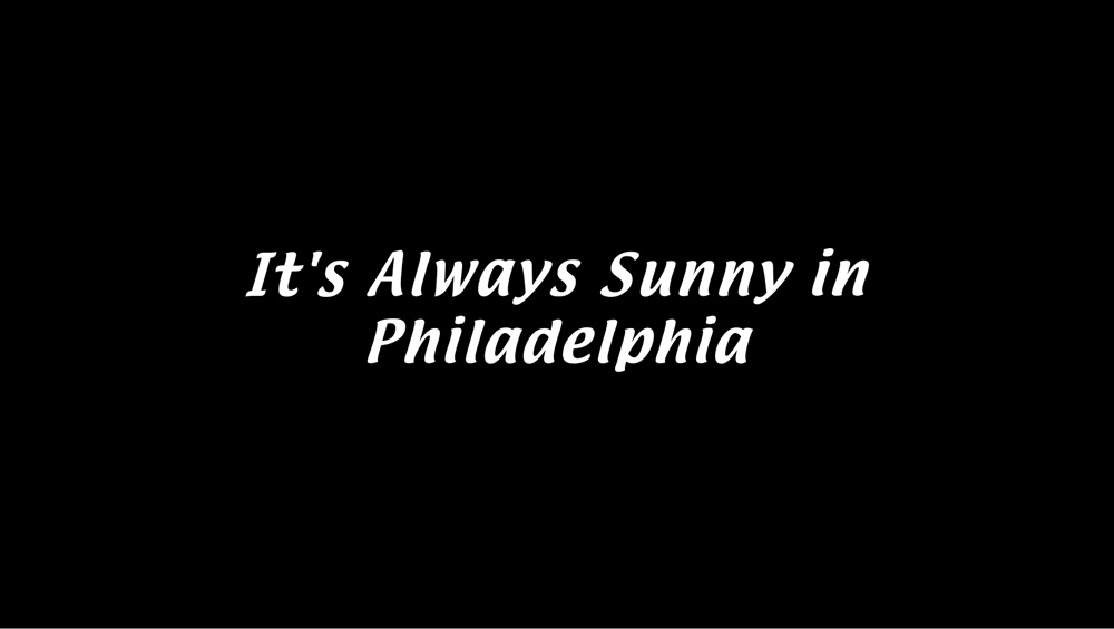 It's Always Sunny in Philadelphia title card
